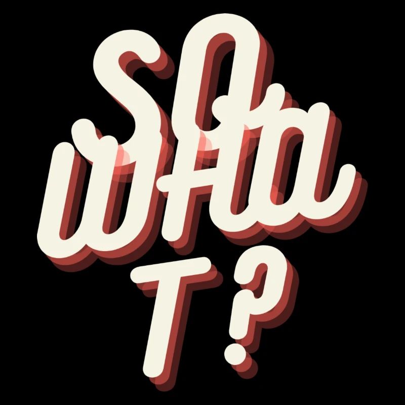So what?