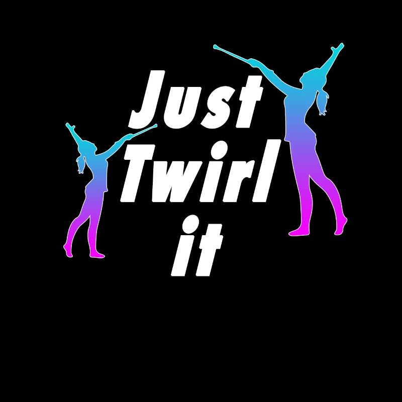 Top fun Baton Twirling Just Twirl it Gift Design