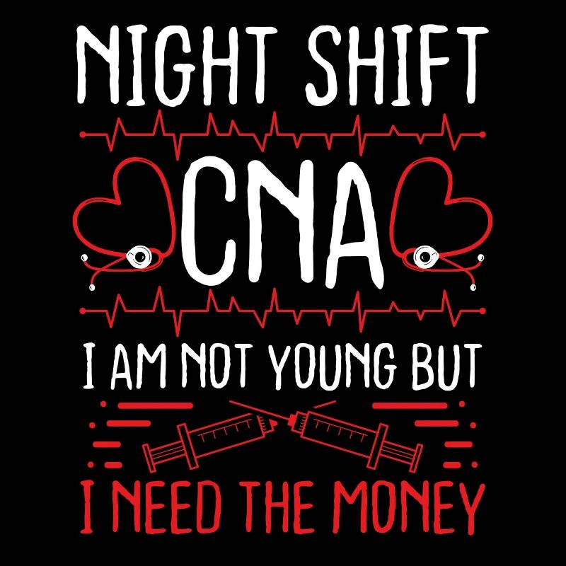 Nursing Assistant Night Shift CNA money Nurses