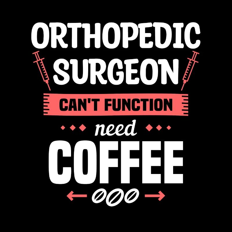Orthopedic Surgeon Can't Function Need Coffee