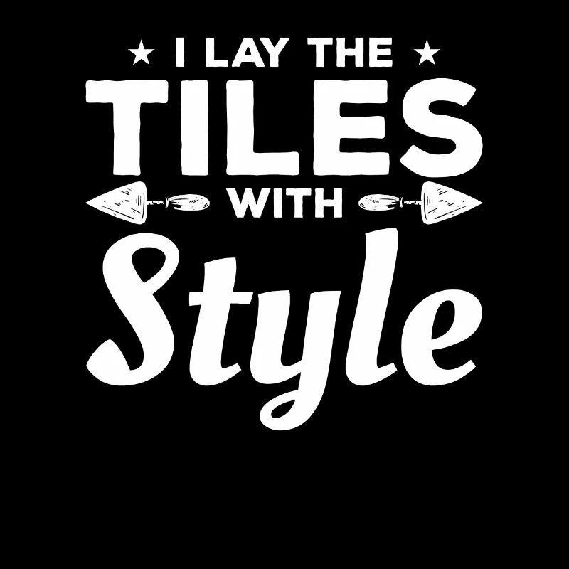 I Lay The Tiles With Style Tiling Tile Tilers