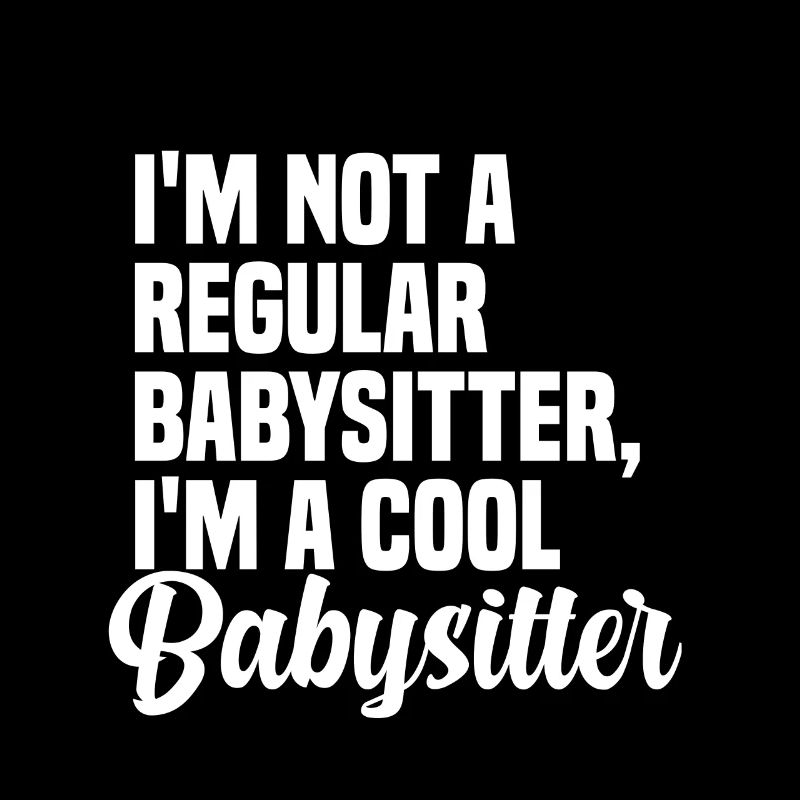 Ich bin kein normaler Babysitter, ich bin ein cooler Babysitter