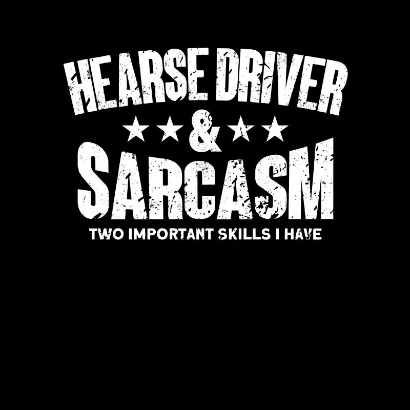 Hearse driver and sarcasm two important feathers