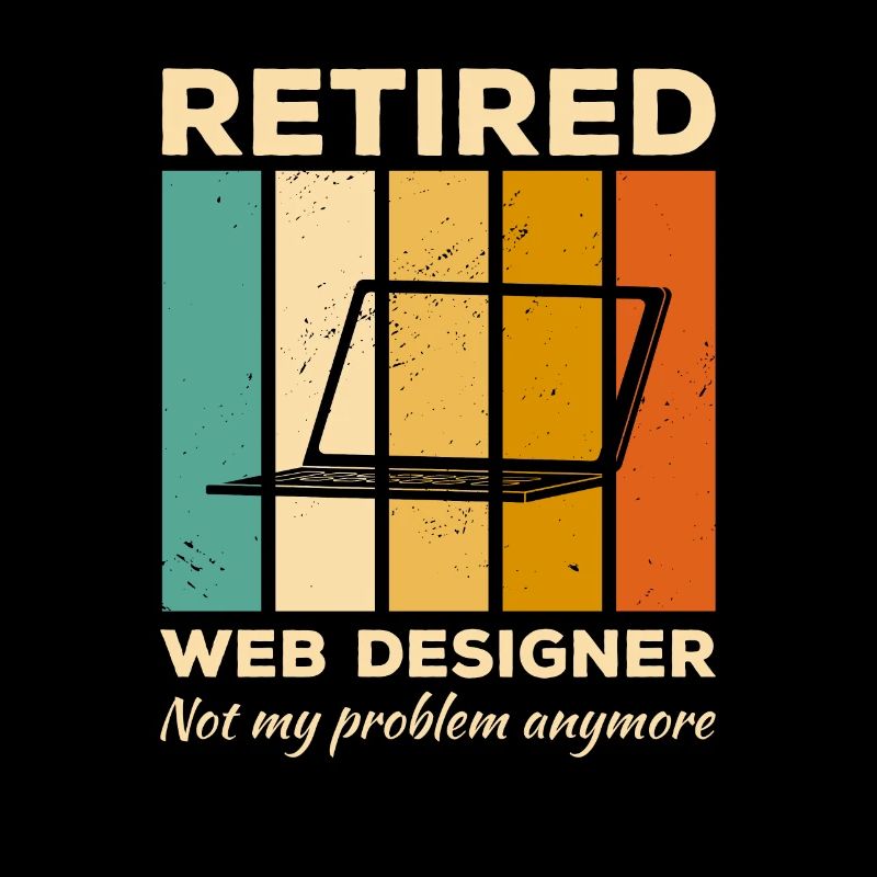 Retired Web Designer Not My Problem Anymore