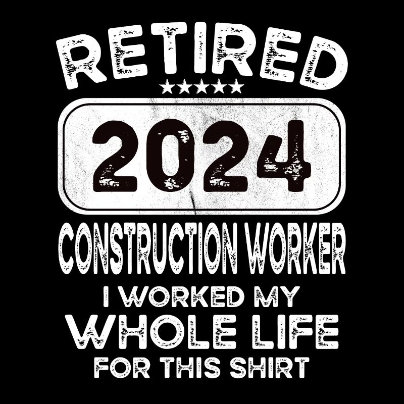 Retired Construction worker 2024