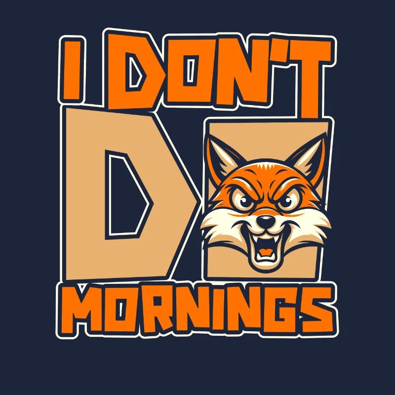 Fuchs Lustig I Dont Do Mornings