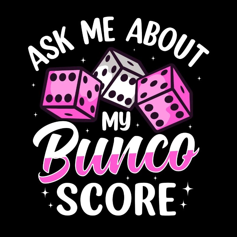 Ask me about my Bunco Score dice game