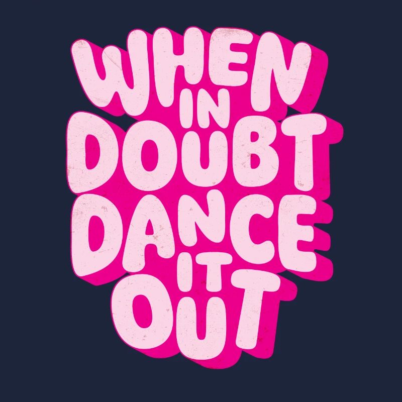 When In Doubt Dance It Out Inspirational Dance