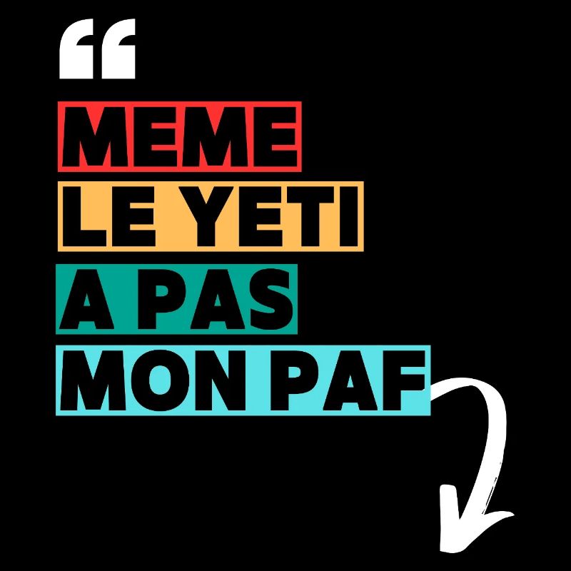 Yeti a pas mon PAF