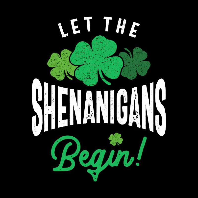 Let The Shenanigans Begin St Patricks Day