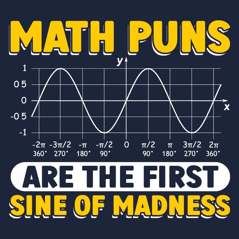 Funny Math Gift Math puns are the first sine of