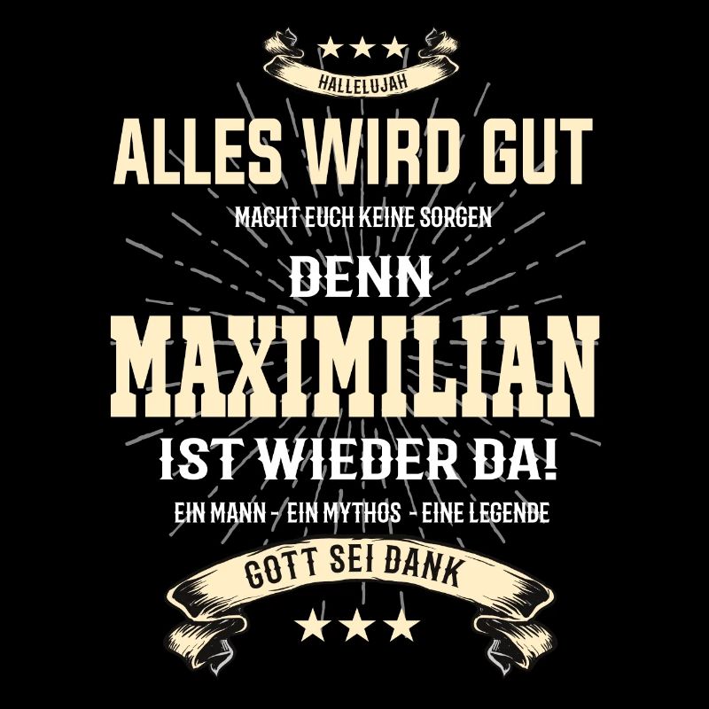 alles wird gut denn Maximilian Ist da T-Shirt