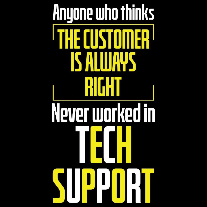 Tech Support Customer Is Right