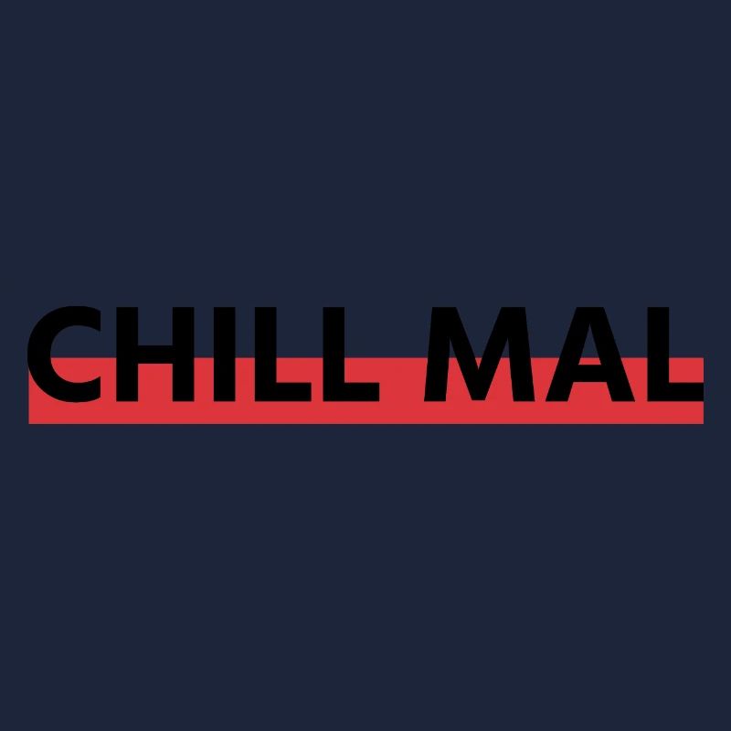 Chill mal!