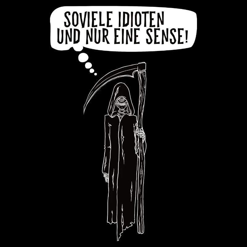 Soviele Idioten und nur eine Sense Sensenmann