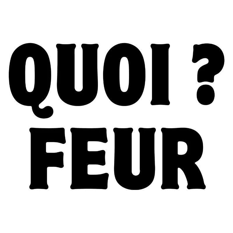 quoi, feur, expression
