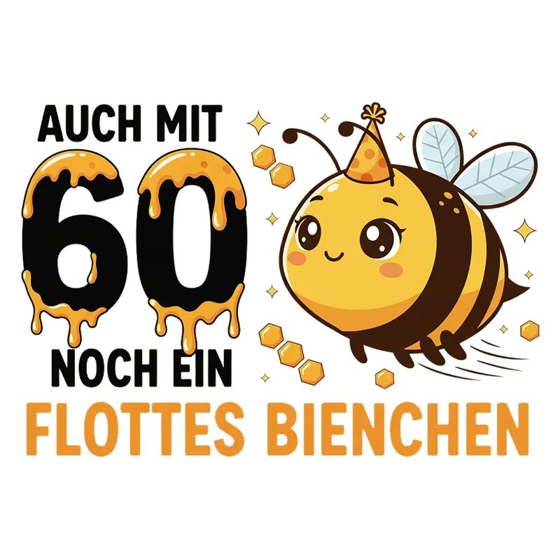Auch Mit 60 Noch Ein Flottes Bienchen Geburtstag
