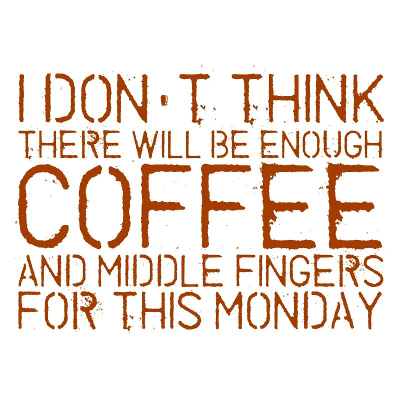 There will be enough coffee and middle fingers 3