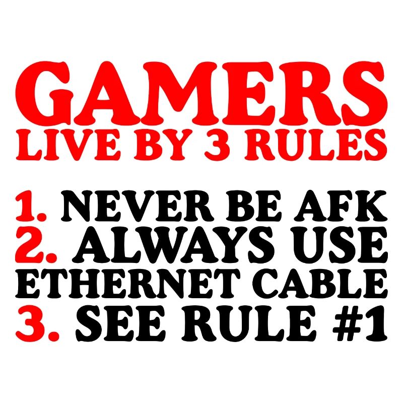 Gamers Live By 3 Rules, Never Be Afk,... 2