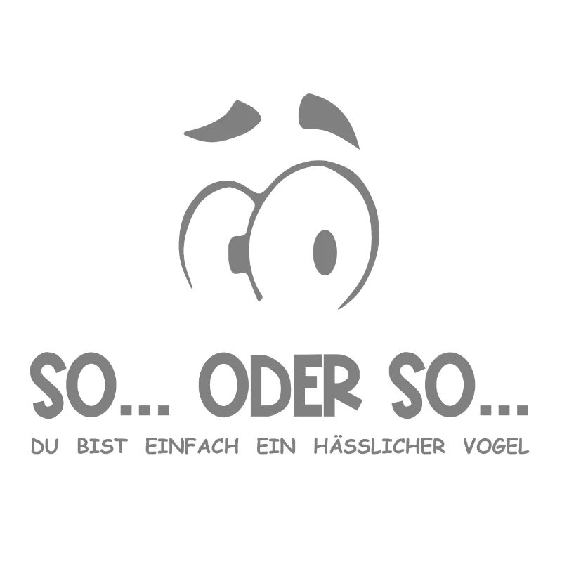 So...Oder So: Hässlicher Vogel - Grau