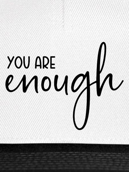 You are enough