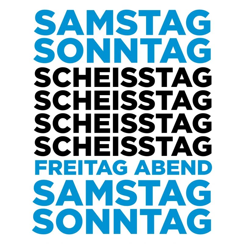 Die Scheißtage in einer Woche!