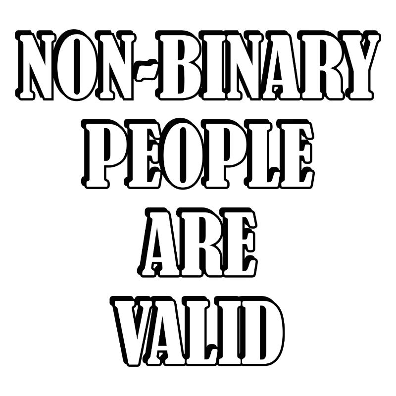 Non Binary People Are Valid