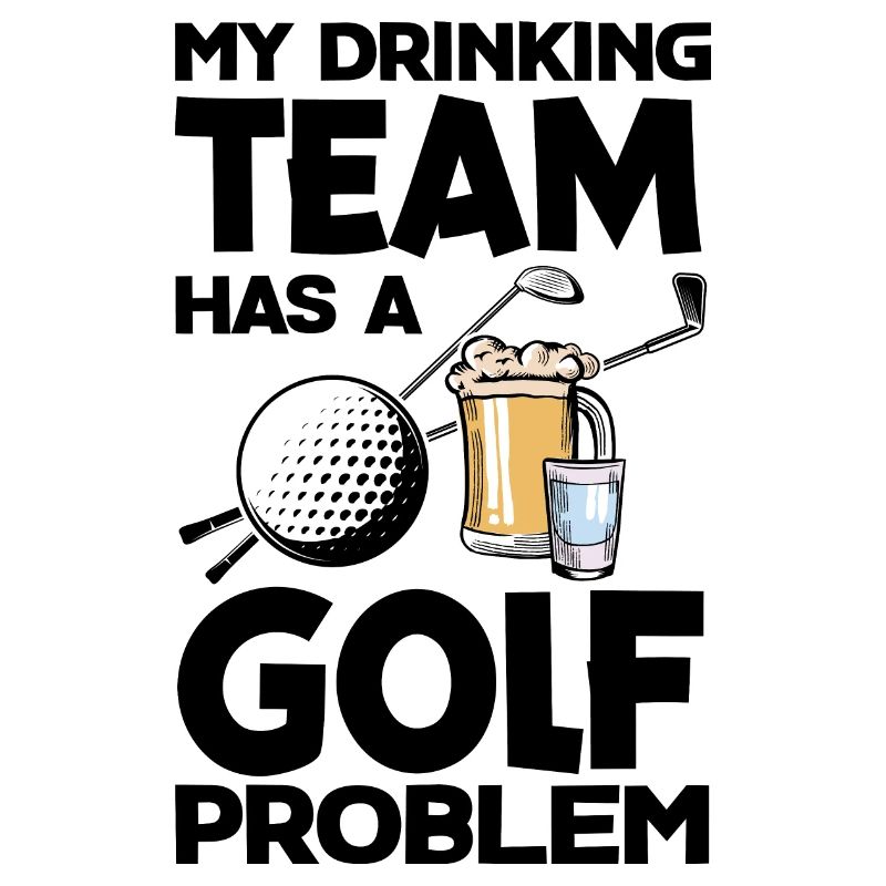 My Drinking Team Has A Golf Problem Golfing Golfer
