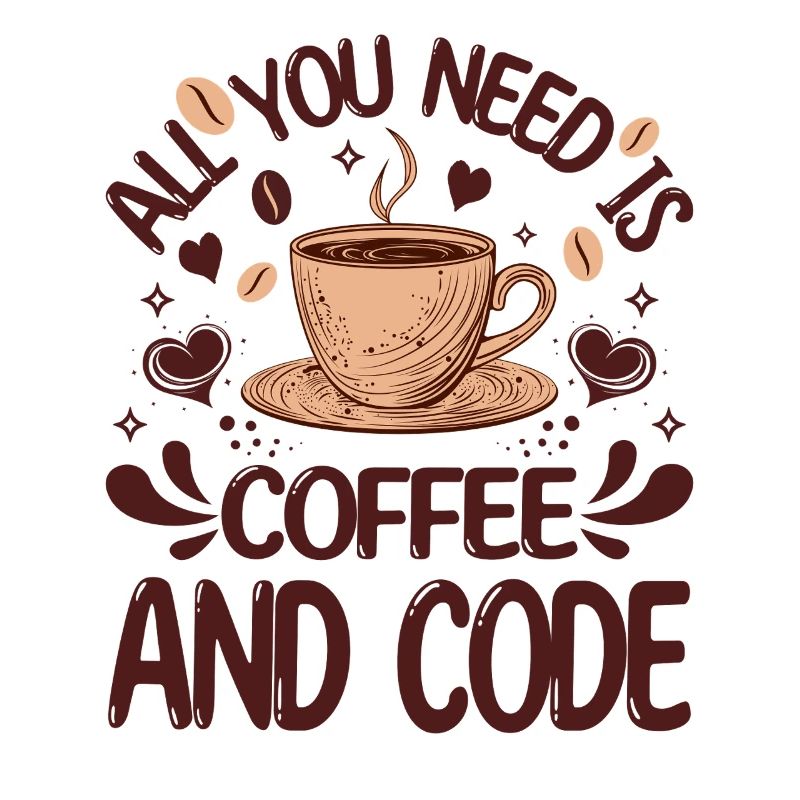 All You Need Is Coffee And Code Funny Programmer