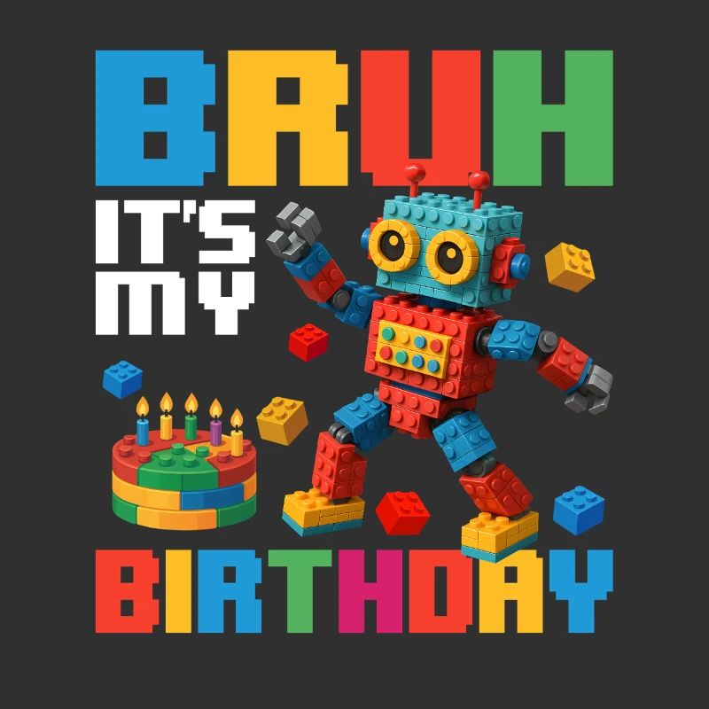 Bruh c’est mon anniversaire Constructeur de briques drôle