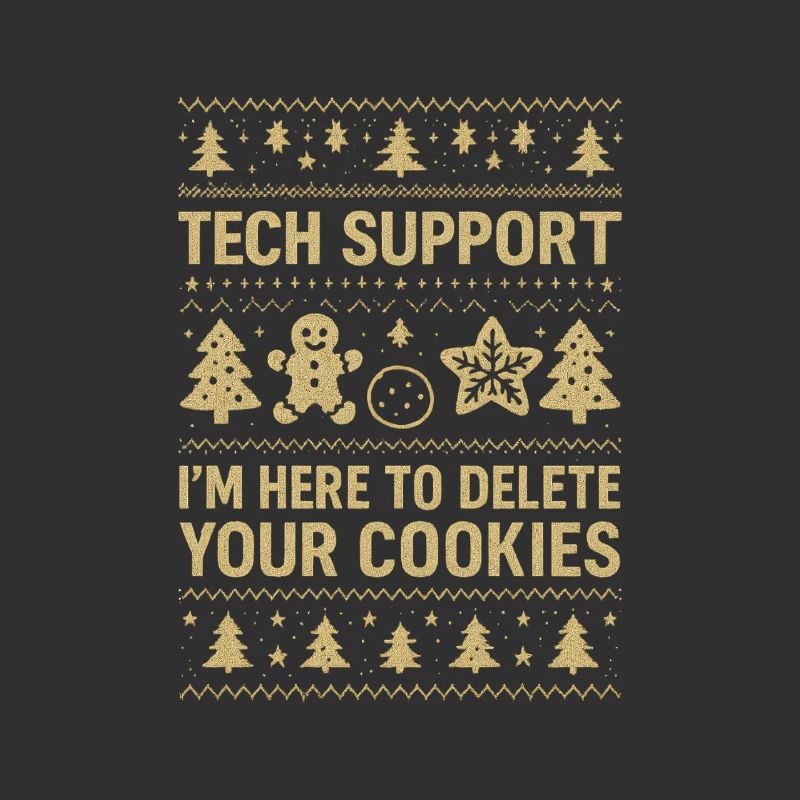 Tech Support I'm Here To Delete Your Cookies