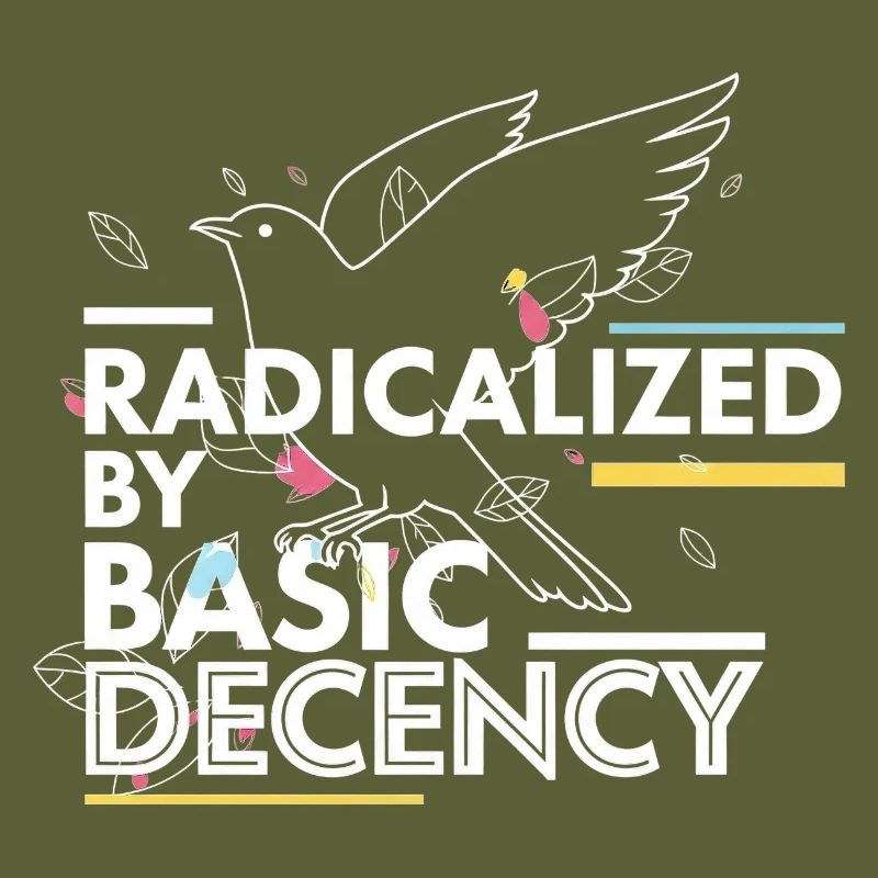 Radicalized by Basic Decency Statement Design