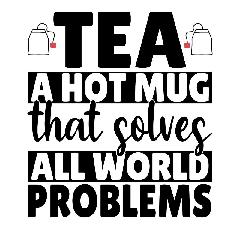Tea a hot mug that solves all World Problems