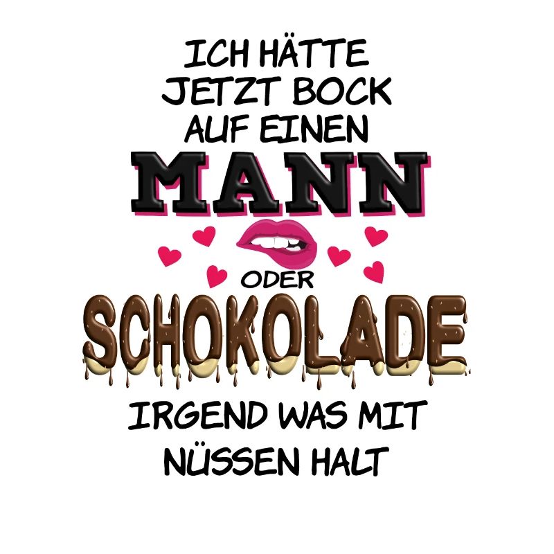 Ich hätte jetzt Bock auf Mann oder Schokolade