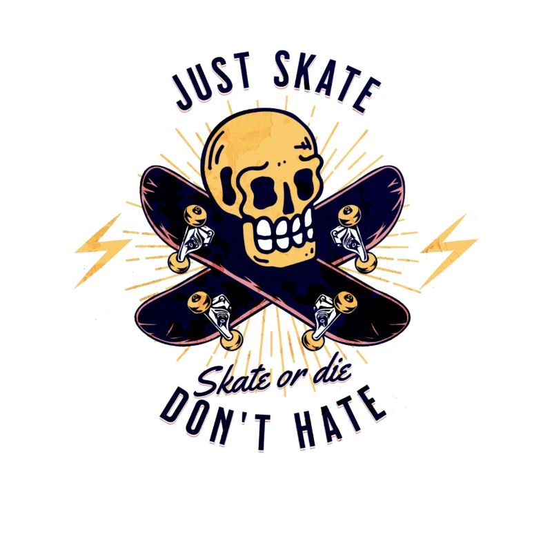 Just Skate Don't Hate Skull Skate or Die