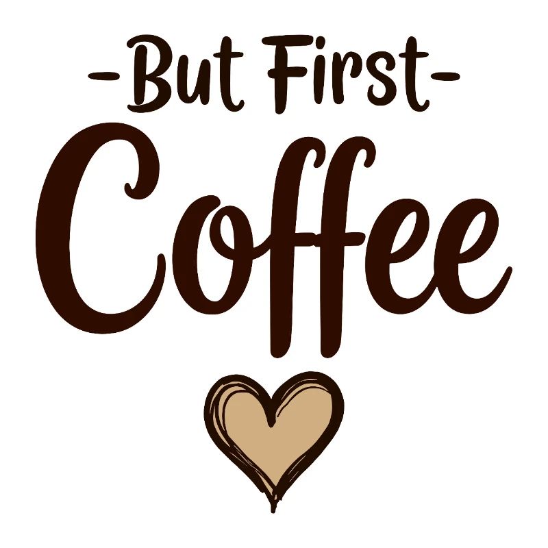 But First Coffee Kaffee Liebhaber Statement