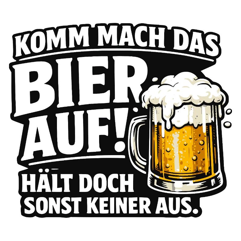 Bier Spruch Komm Mach Das Bier Auf 