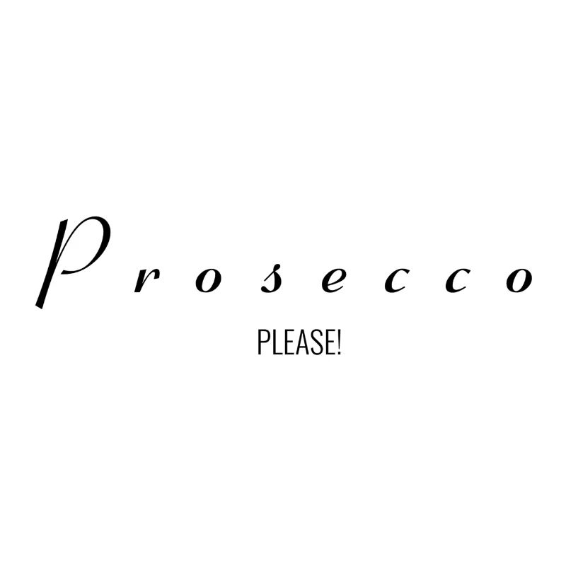 Prosecco Please!