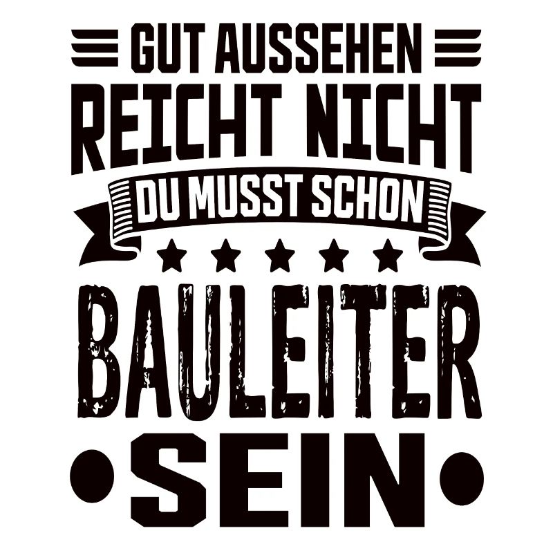 Bauleiter Bauleitung Bester Bauleiter Spruch
