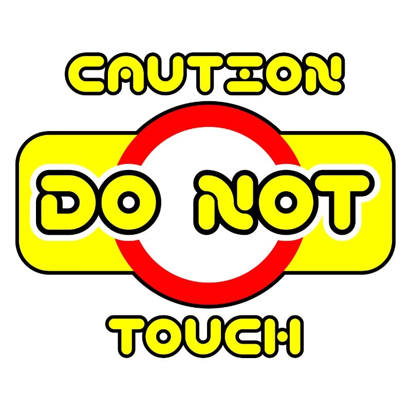 Caution do not touch! ⚠