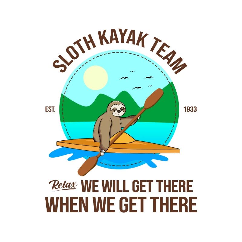 Sloth Kayak Team We Will Get There When We Get The