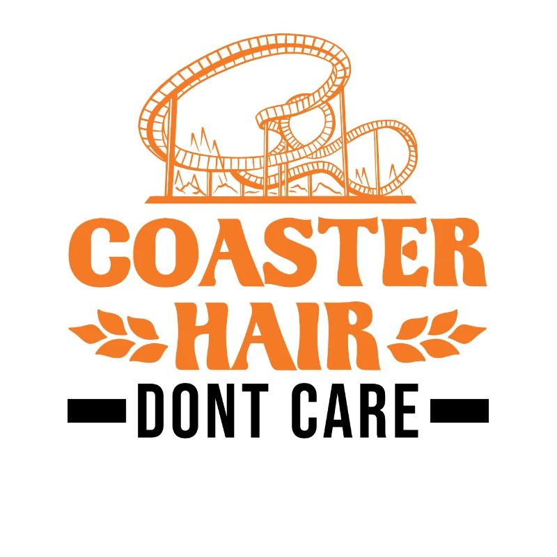 Coaster Hair Dont care Roller Coaster Roller Coaster