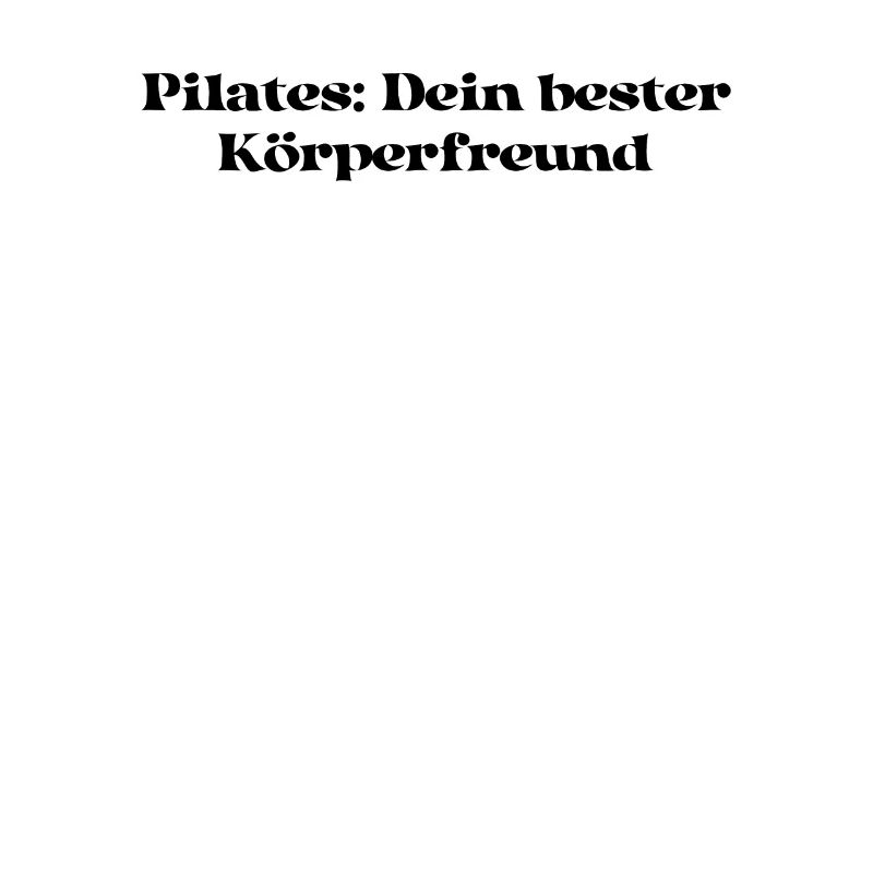 Pilates - Pilates: Dein bester Körperfreund