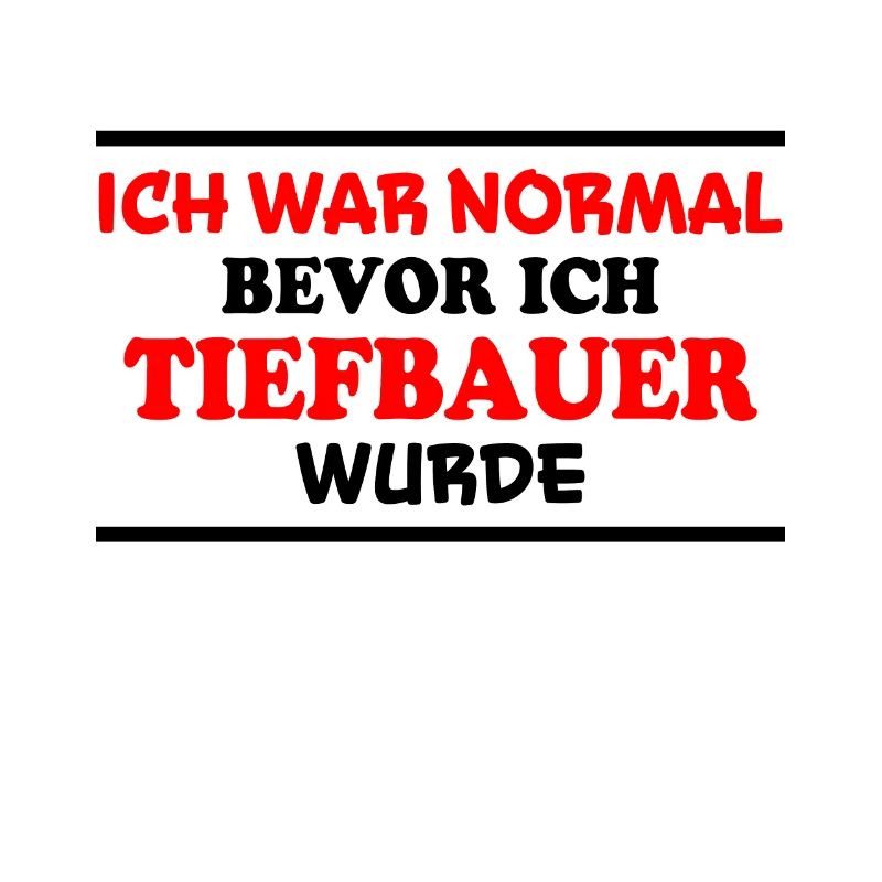 Tiefbauer Spruch Beruf Lustiges Tiefbauer Geschenk