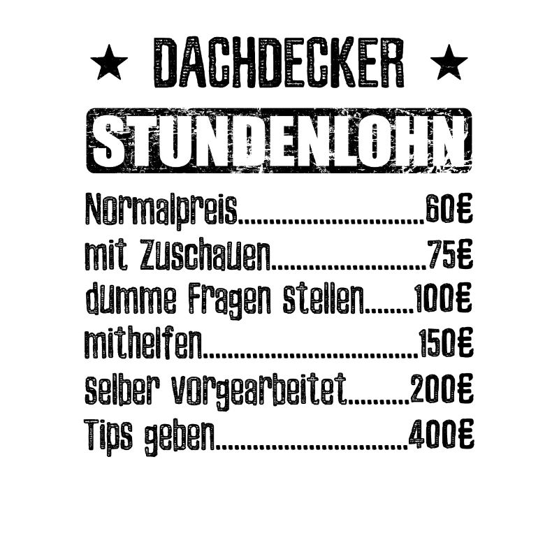 Stundenlohn Dachdecker - Beruf - Spruch