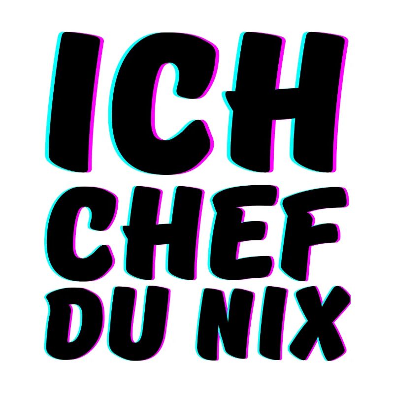 Ich Chef du Nix Spruch Big Boss