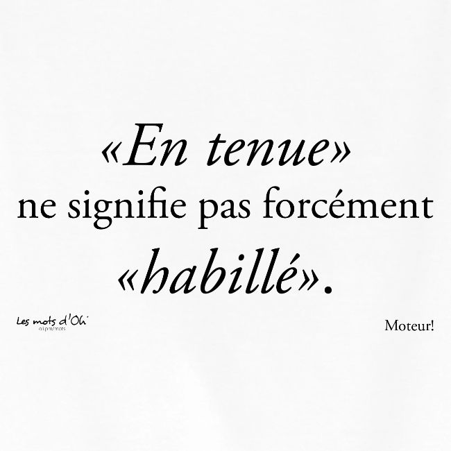 En tenue ne signifie pas forcément habillé