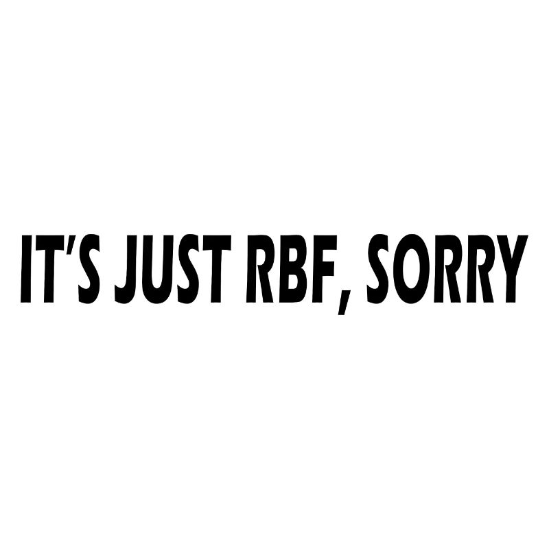 C’est juste RBF désolé