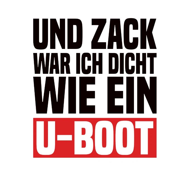 Und Zack War Ich Dicht Wie Ein U-Boot
