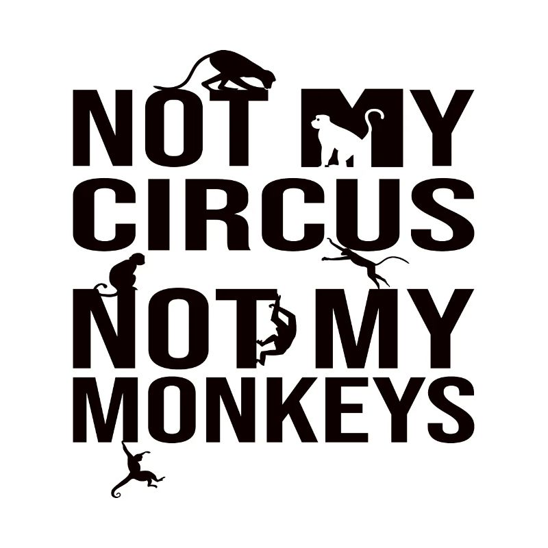 Pas mon cirque, pas mes singes